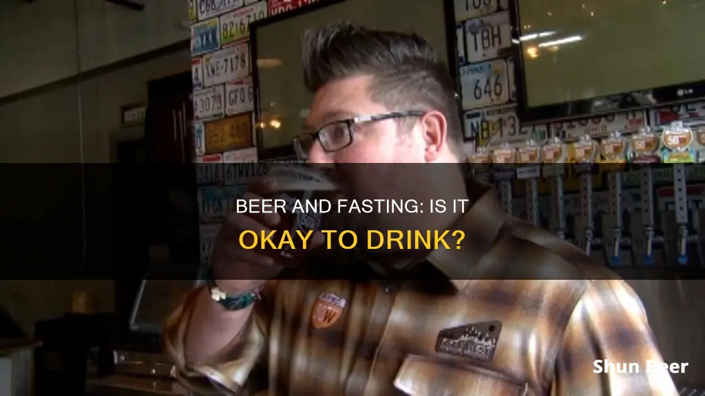 can I drink beer during fasting