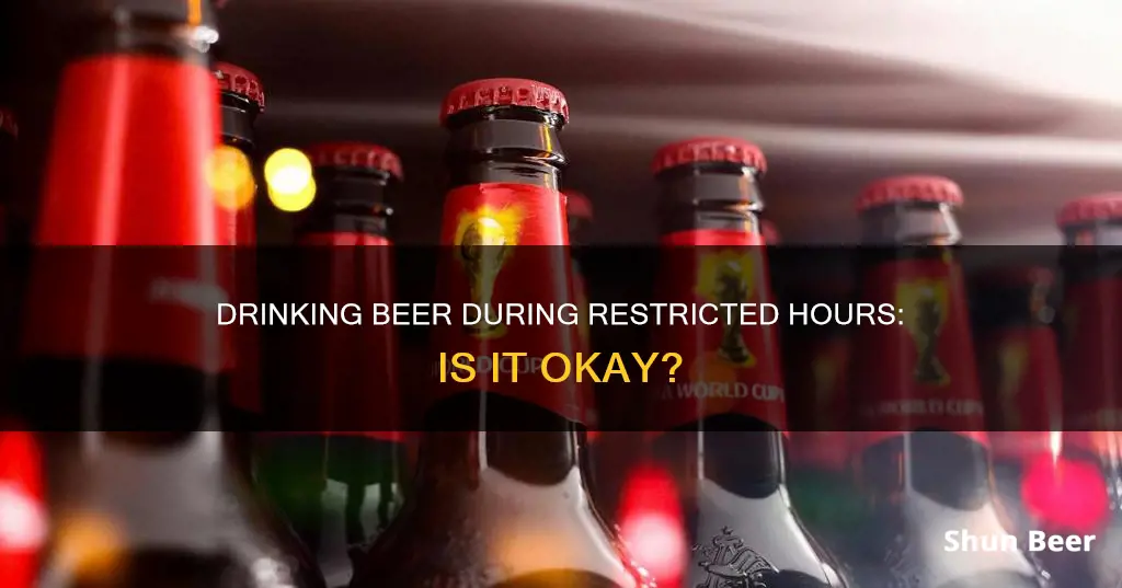 can I drink beer during restricted hours eating