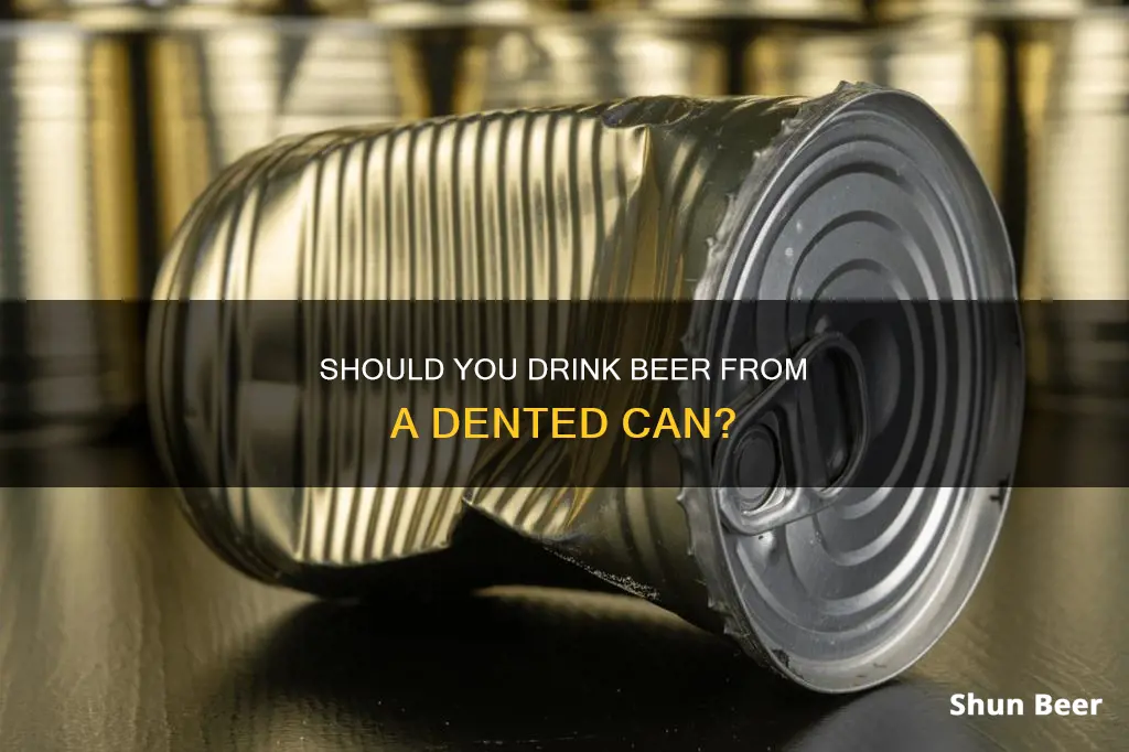 can I drink beer if I dented the can