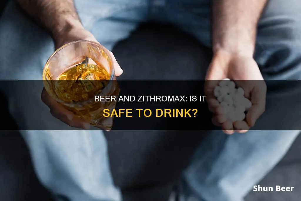 can I drink beer if I taking zithromax