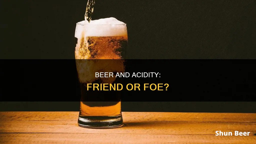 can I drink beer in acidity