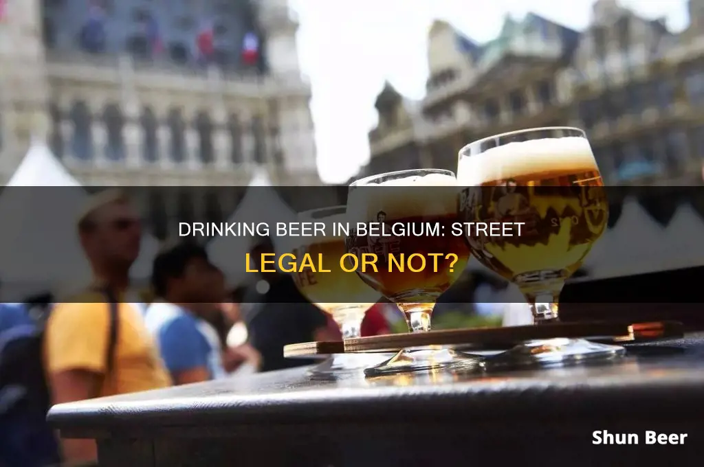 can I drink beer in the street in belgium