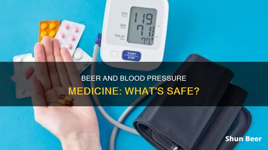 can I drink beer on blood pressure medicine