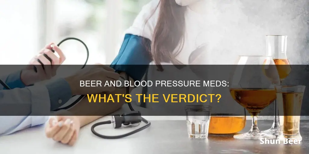 can I drink beer on blood presure meds