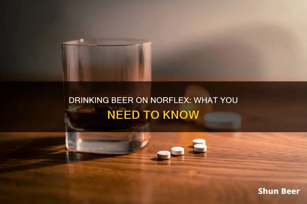 can I drink beer on norflex