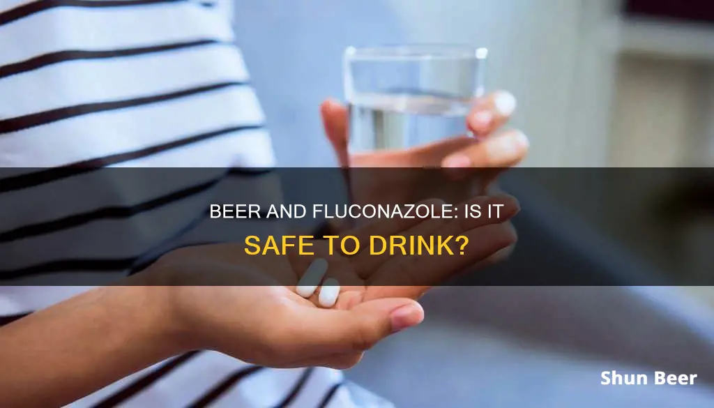 can I drink beer when taking fluconazole