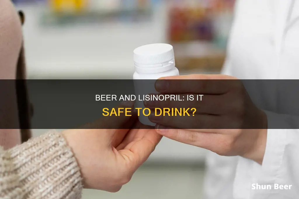 can I drink beer while on lisinopril