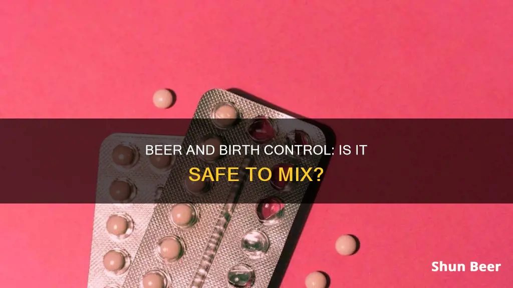 can I drink beer while on the pill