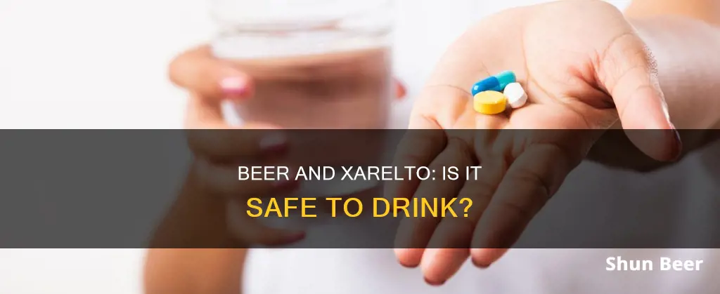 can I drink beer while on xarelto