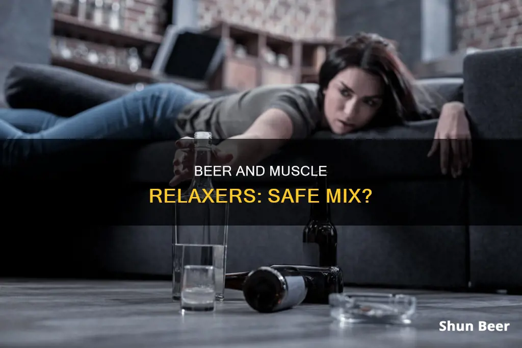 can I drink beer while taking a muscle relaxers