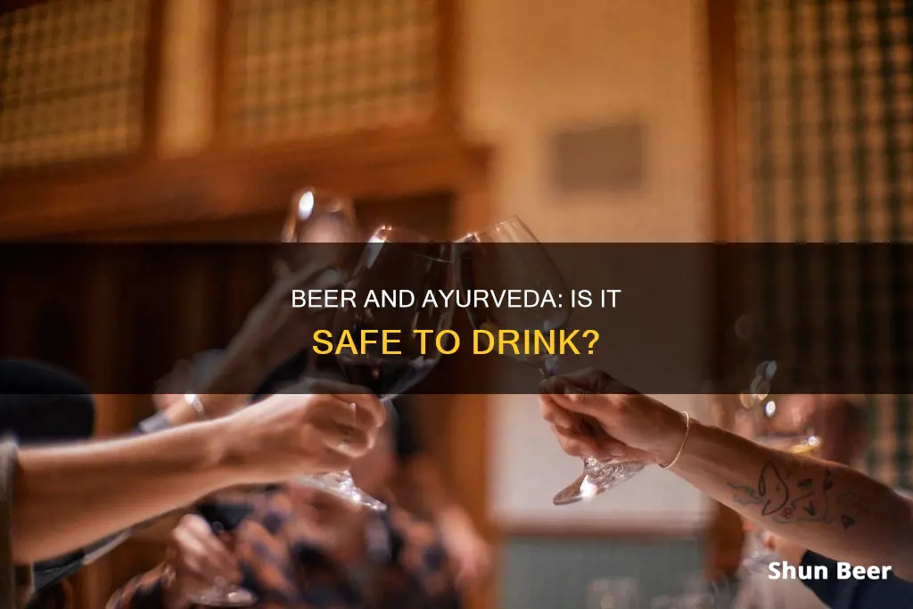 can I drink beer while taking ayurvedic medicine