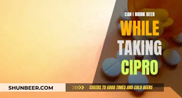 Beer and Cipro: Is It Safe to Drink?