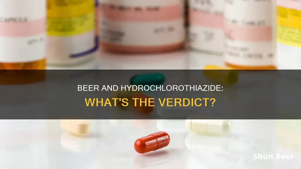 can I drink beer while taking hydrochlorothiazide