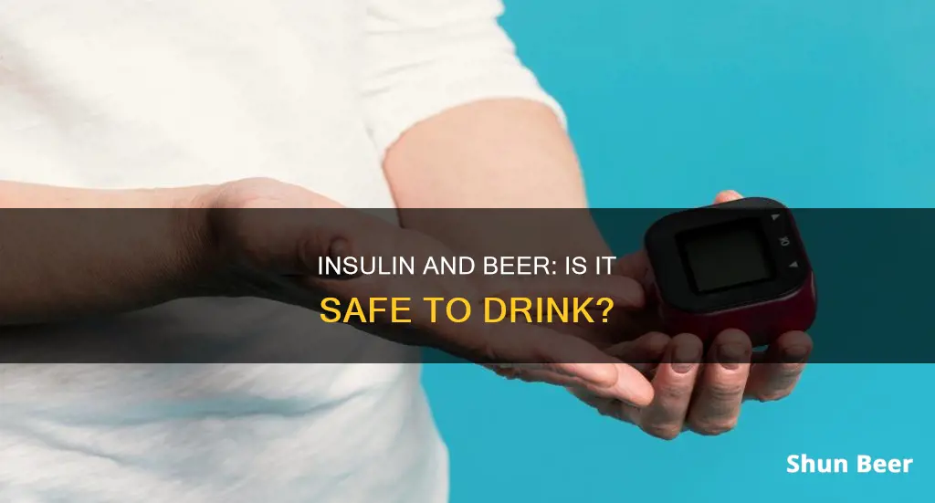 can I drink beer while taking insulin