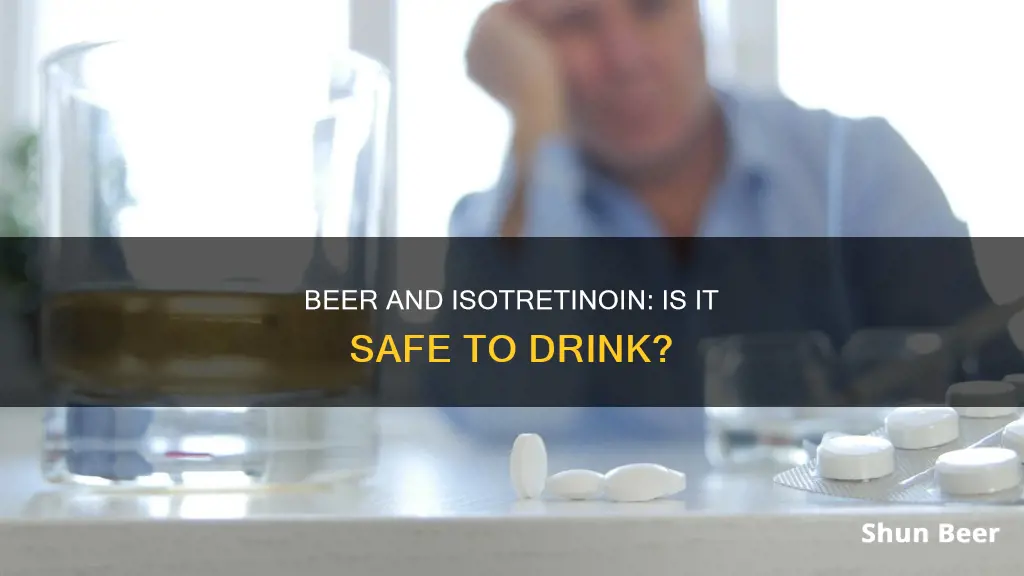 can I drink beer while taking isotretinoin