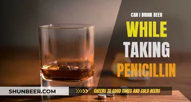 Beer and Penicillin: Is It Safe to Drink?