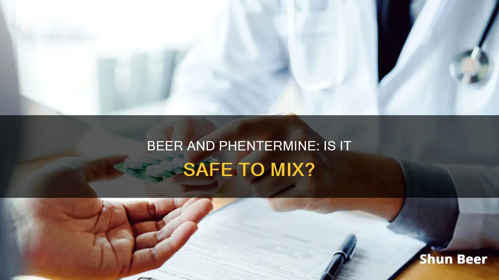 can I drink beer while taking phentermine