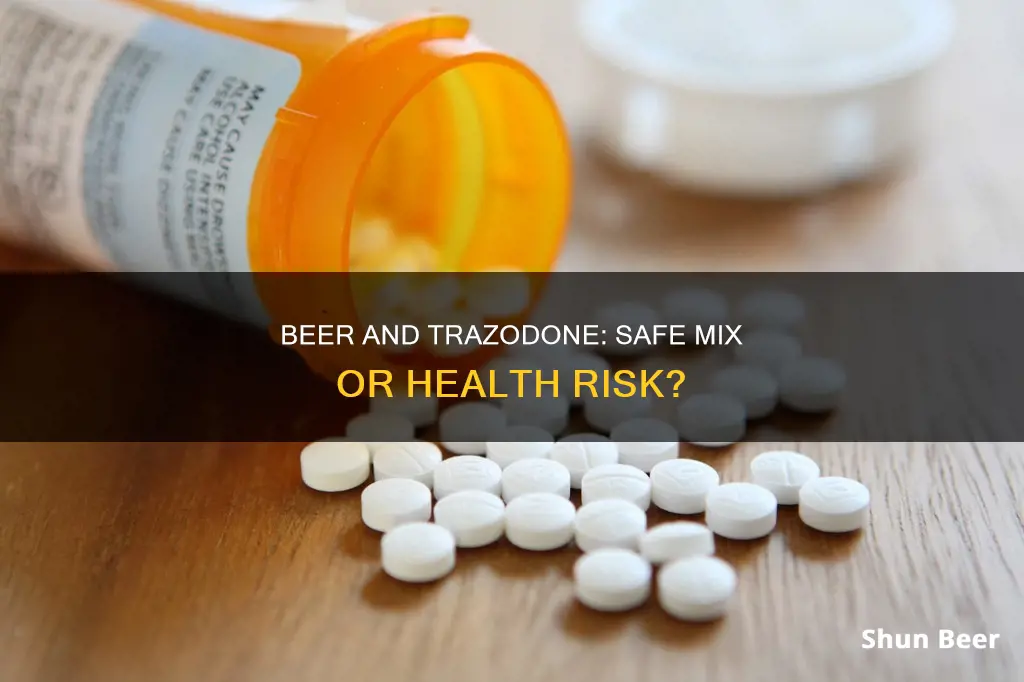 can I drink beer while taking trazodone