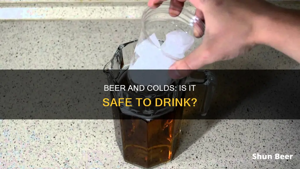 can I drink beer with a cold