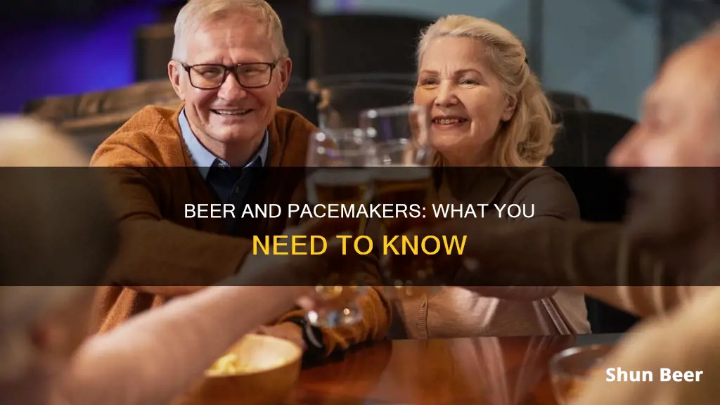 can I drink beer with a pacemaker