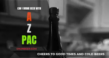 Drinking Beer With Z-Pac: What You Need to Know