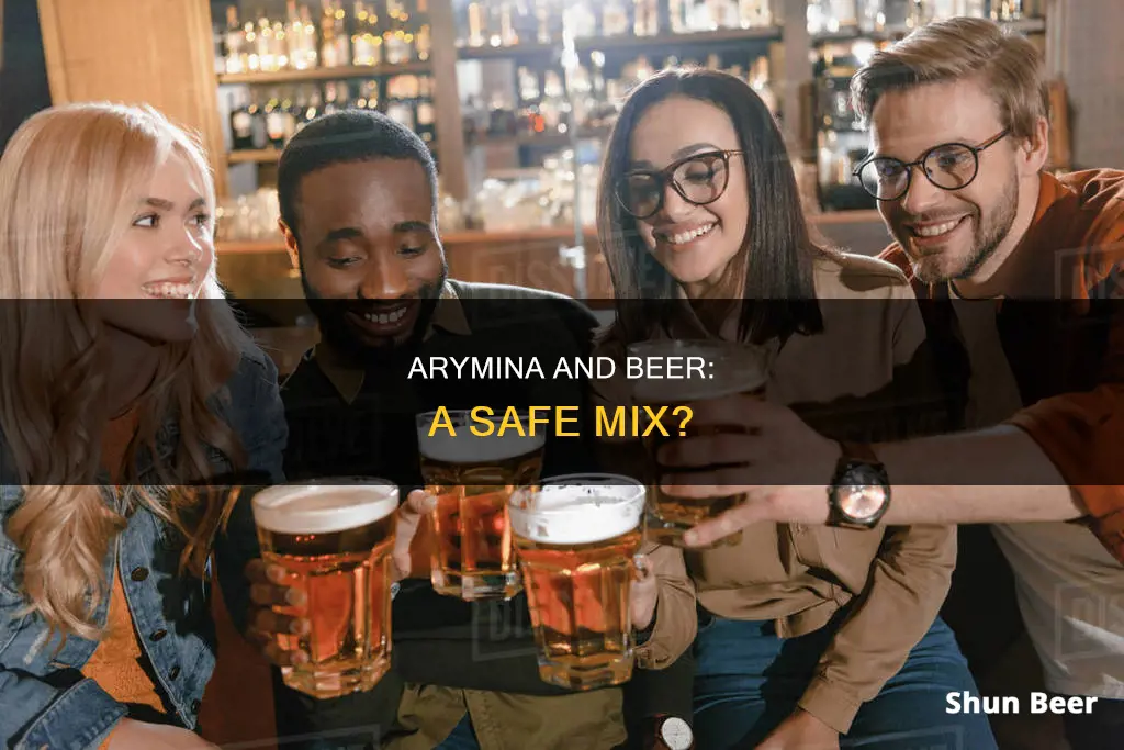 can I drink beer with arymina