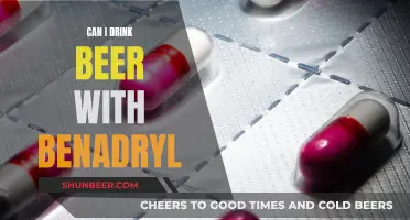 Mixing Beer and Benadryl: What You Need to Know