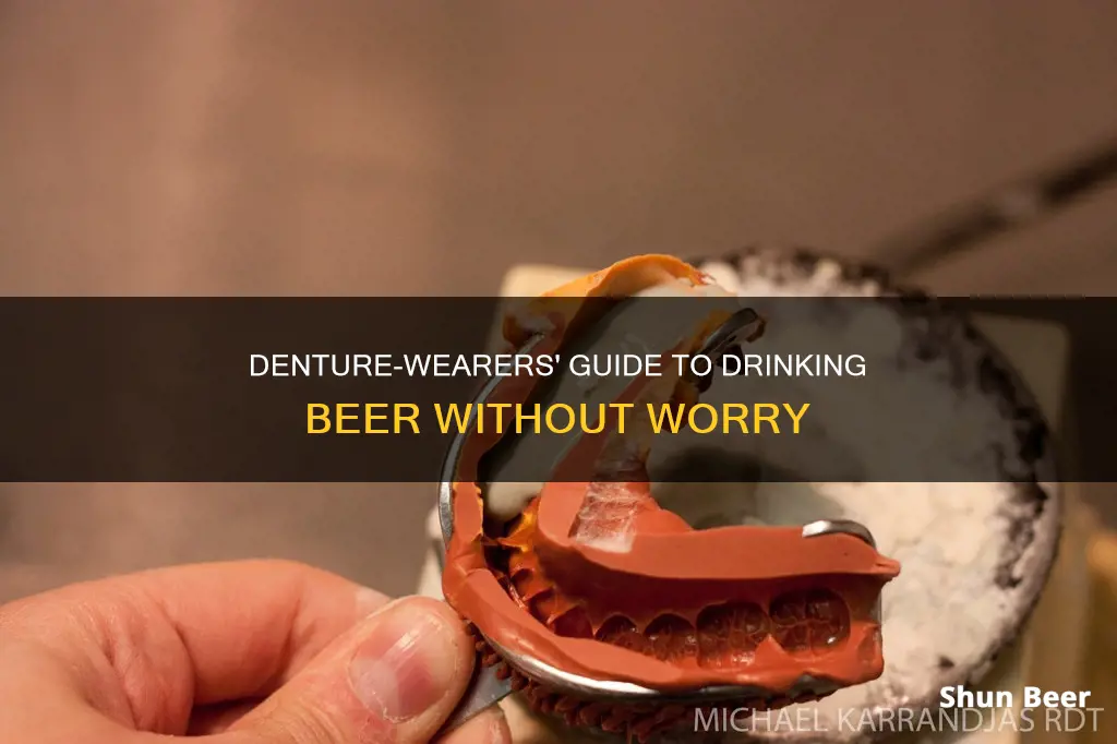 can I drink beer with dentures