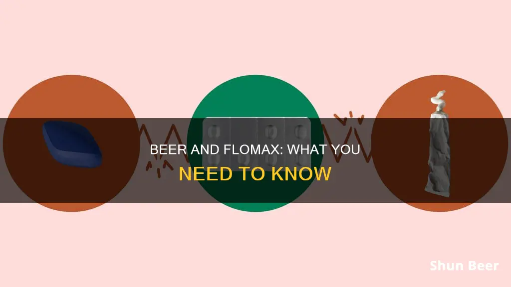 can I drink beer with flomax