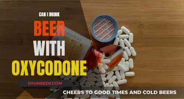 Mixing Beer and Oxycodone: What's the Danger?