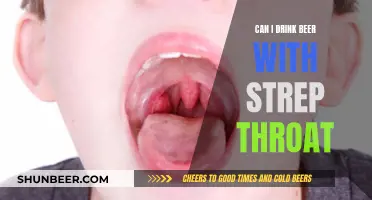 Beer and Strep Throat: Is It Safe to Drink?