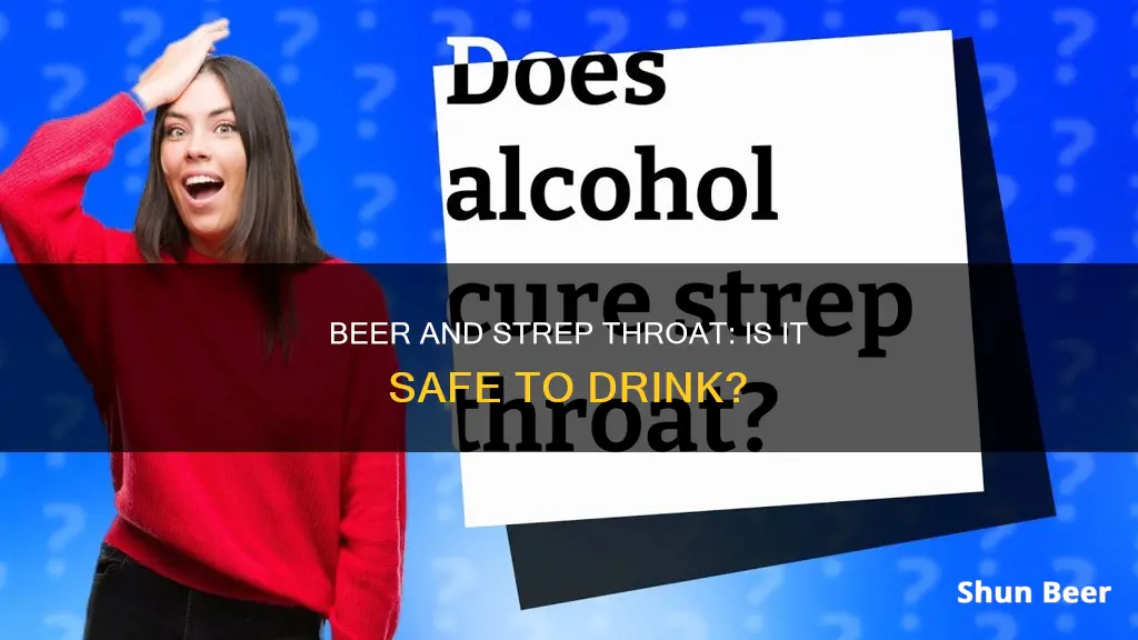 can I drink beer with strep throat