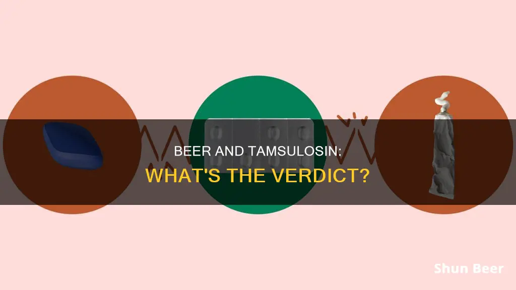 can I drink beer with tamsulosin