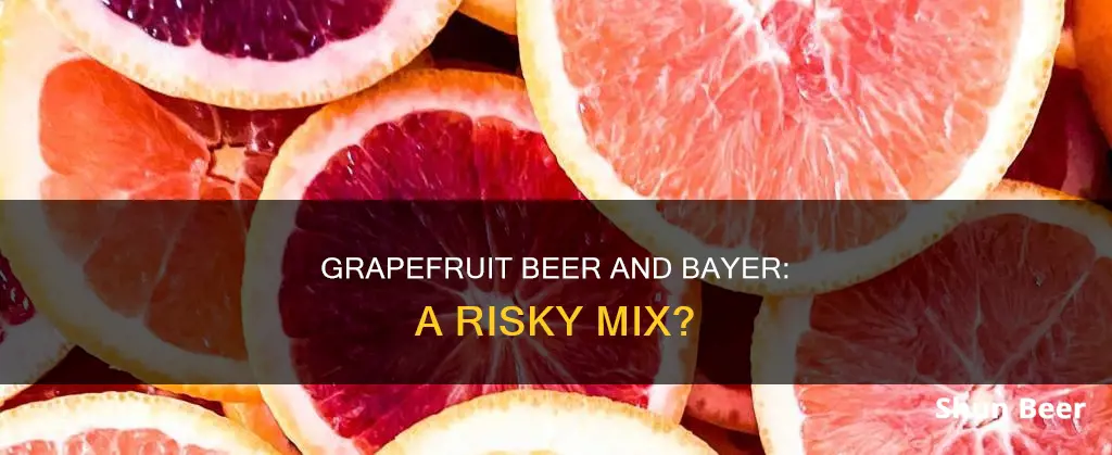 can I drink grapefruit beer after I took bayer