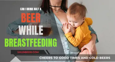 Breastfeeding and Beer: Is Half a Beer Safe?