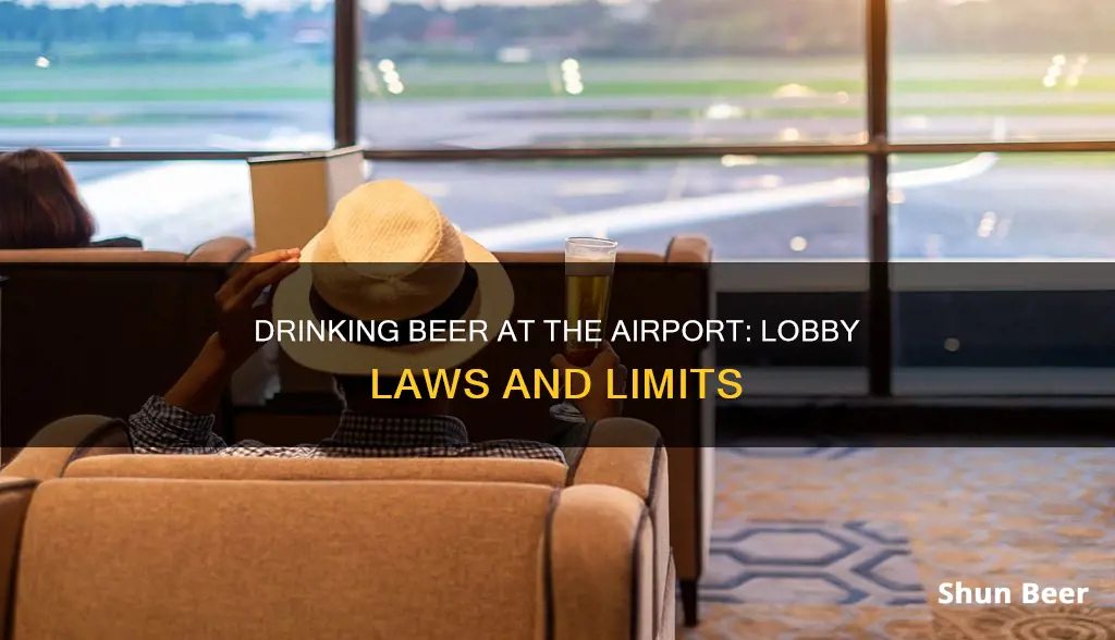 can I drink my beer in airport lobby