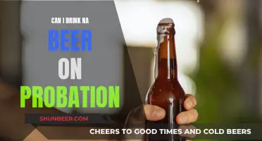 Drinking Non-Alcoholic Beer While on Probation: Is It Allowed?