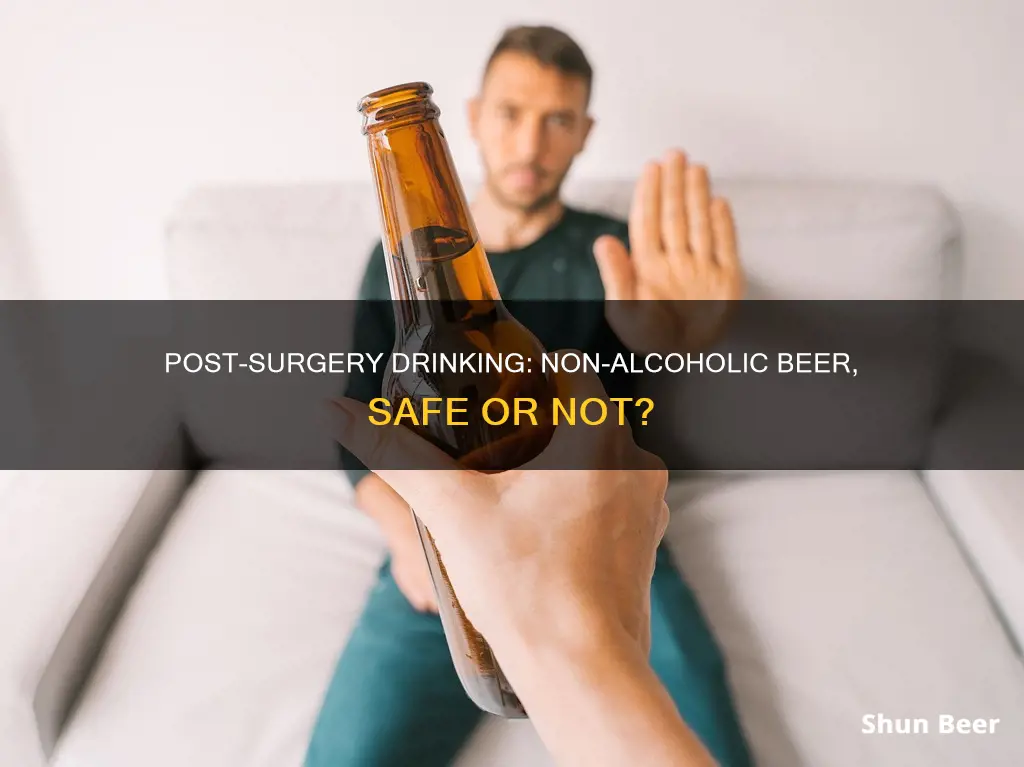 can I drink non alcoholic beer after surgery