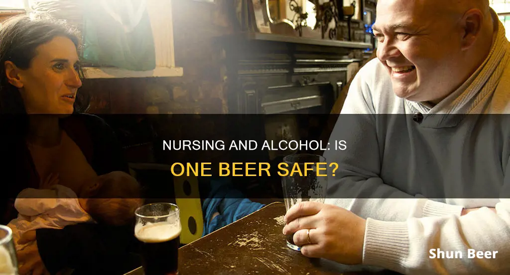 can I drink one beer while nursing