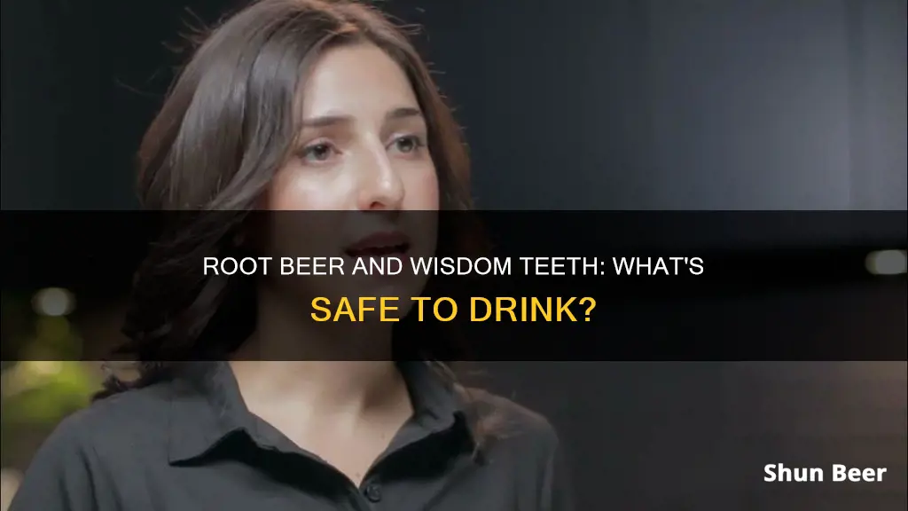 can I drink root beer after wisdom teeth removal