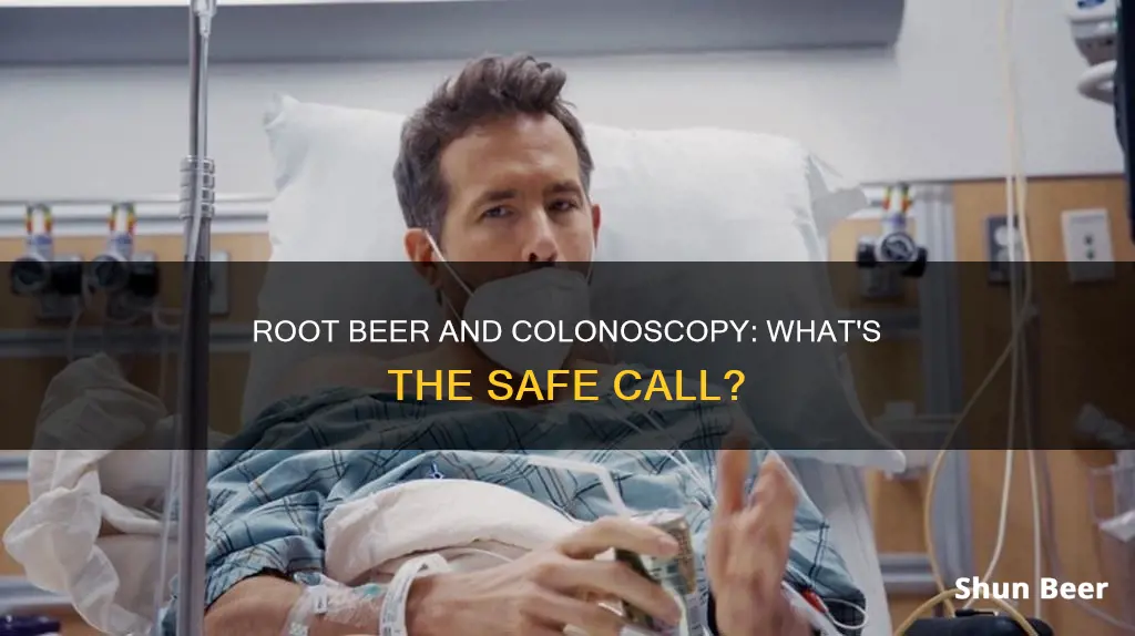 can I drink root beer before a colonoscopy