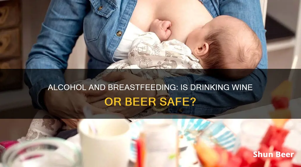 can I drink wine or beer while breastfeeding