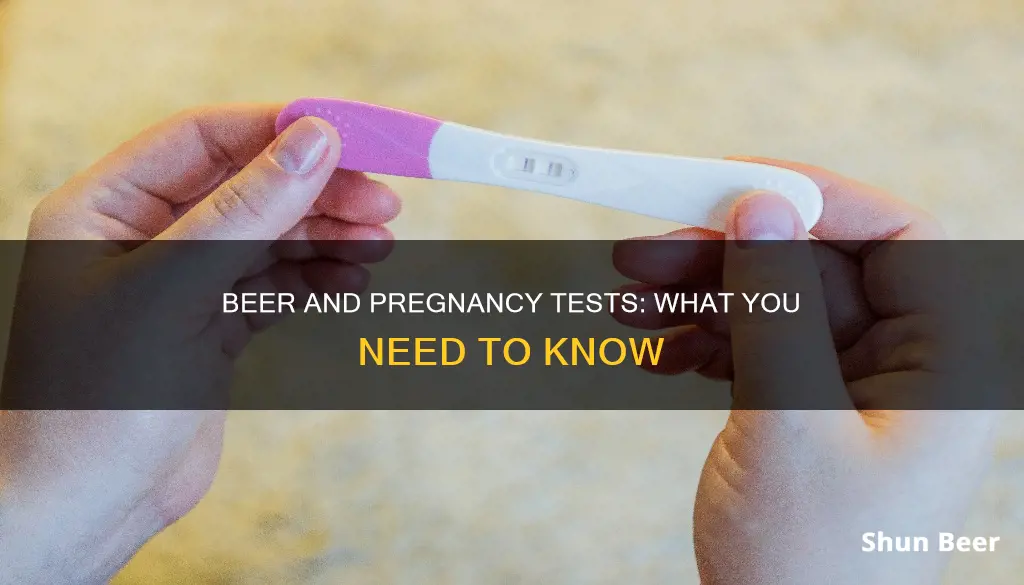 can I take a pregnancy test after drinking beer