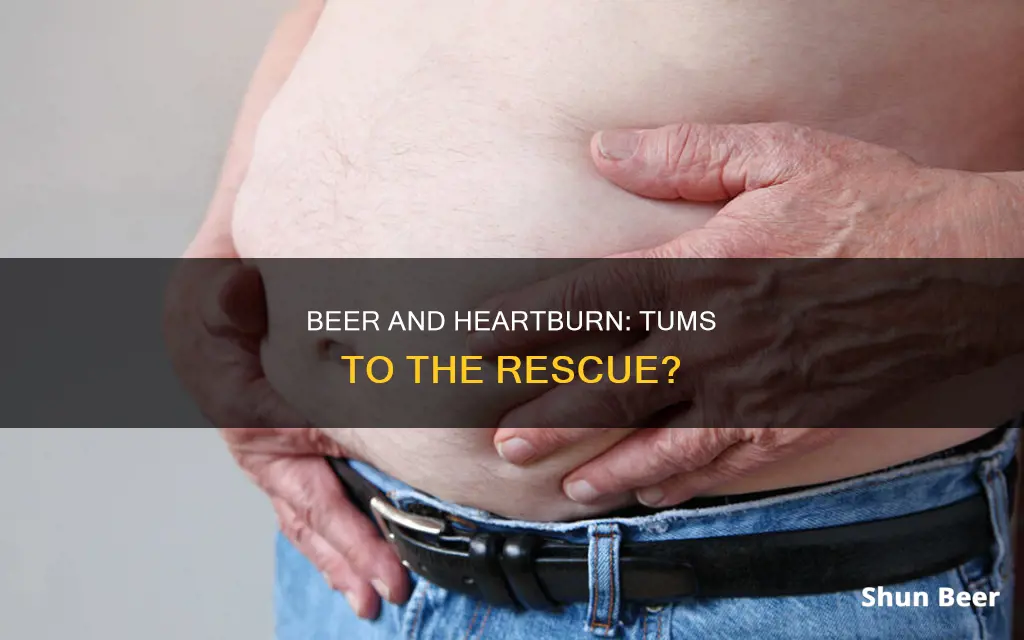 can I take tums after drinking beer