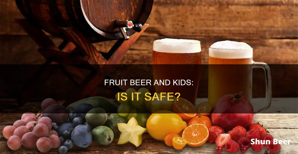 can kids drink fruit beer