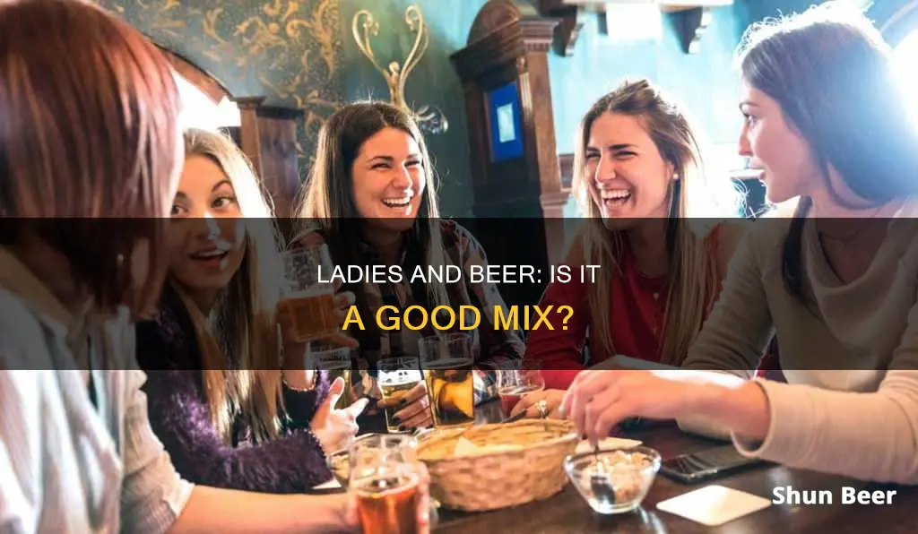 can ladies drink beer