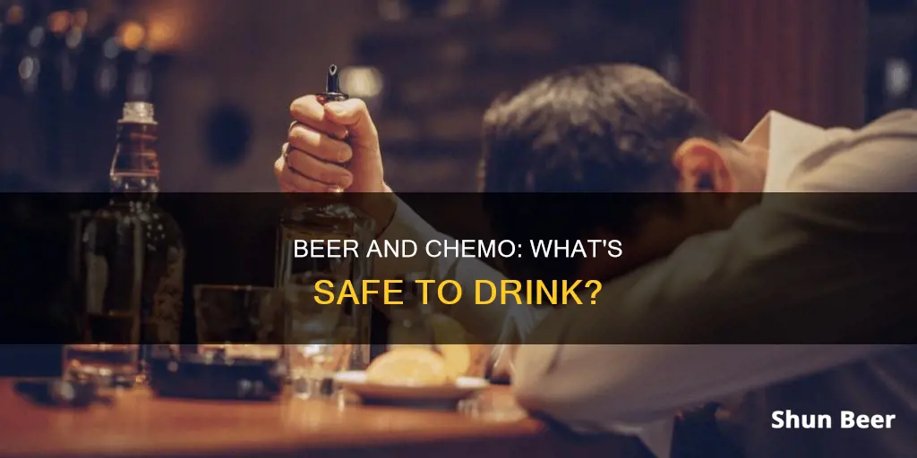 can people undergoing chemotherapy drink beer