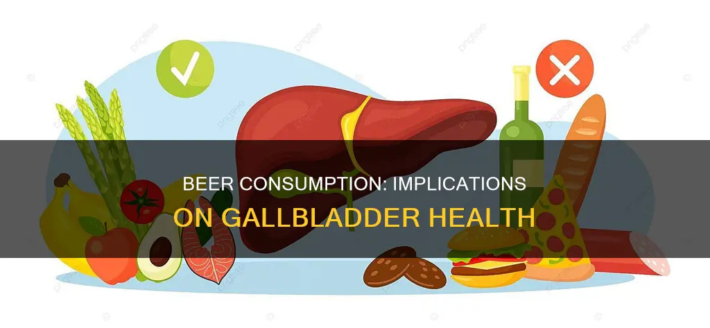 can the gaull bladder be affected by drinking beer