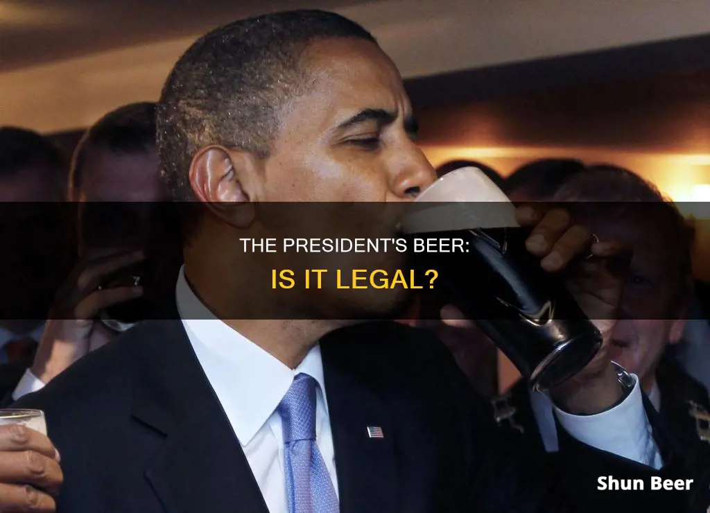 can the president drink beer