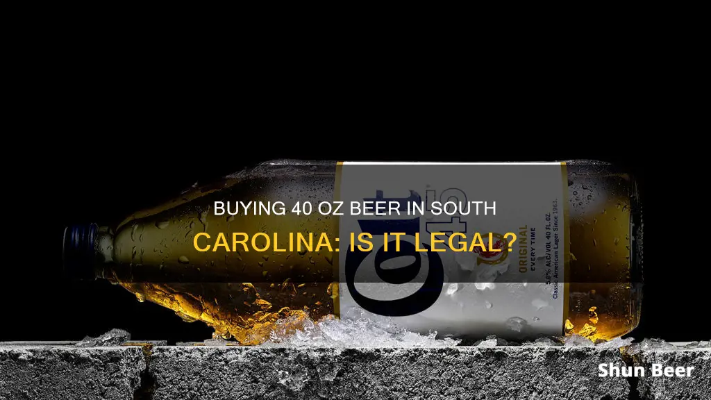 can you buy 40 oz beer in south carolina